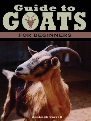 cover image of A Guide to Goats for Beginners